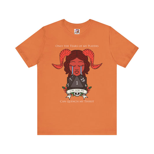 Only the tears of my players can quench my thirst Unisex Jersey Short Sleeve Tee
